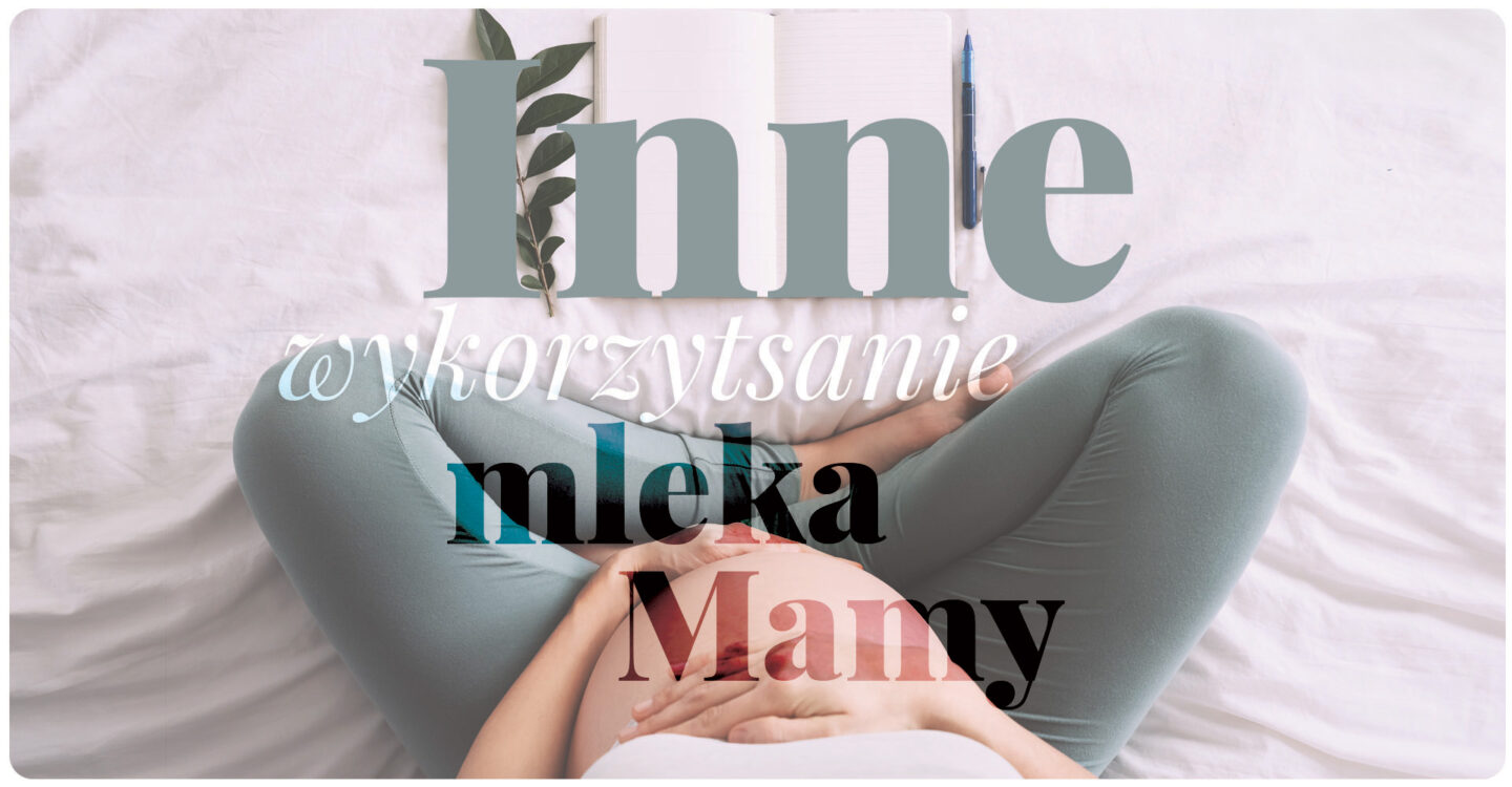 INNE WYKORZYSTANIE MLEKA MAMY