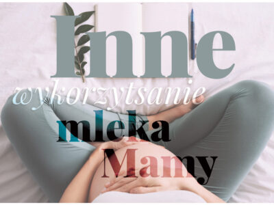 INNE WYKORZYSTANIE MLEKA MAMY