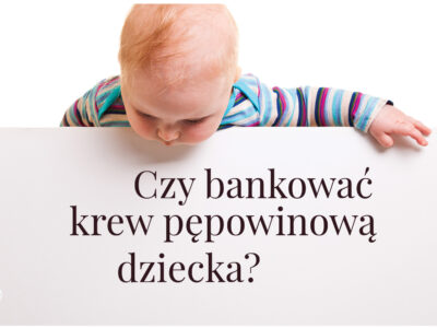 czy warto bankować krew pępowinową