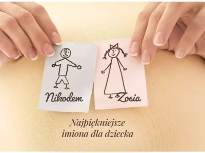 Najpiękniejsze imię dla dziecka? To to, które wybrali jego rodzice!