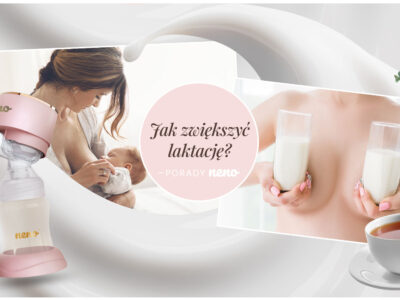 Jak zwiększyć laktację — porady od Neno