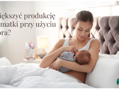 Jak zwiększyć produkcję mleka matki przy użyciu laktatora