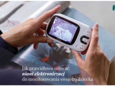 Jak prawidłowo używać niani elektronicznej do monitorowania swojego dziecka