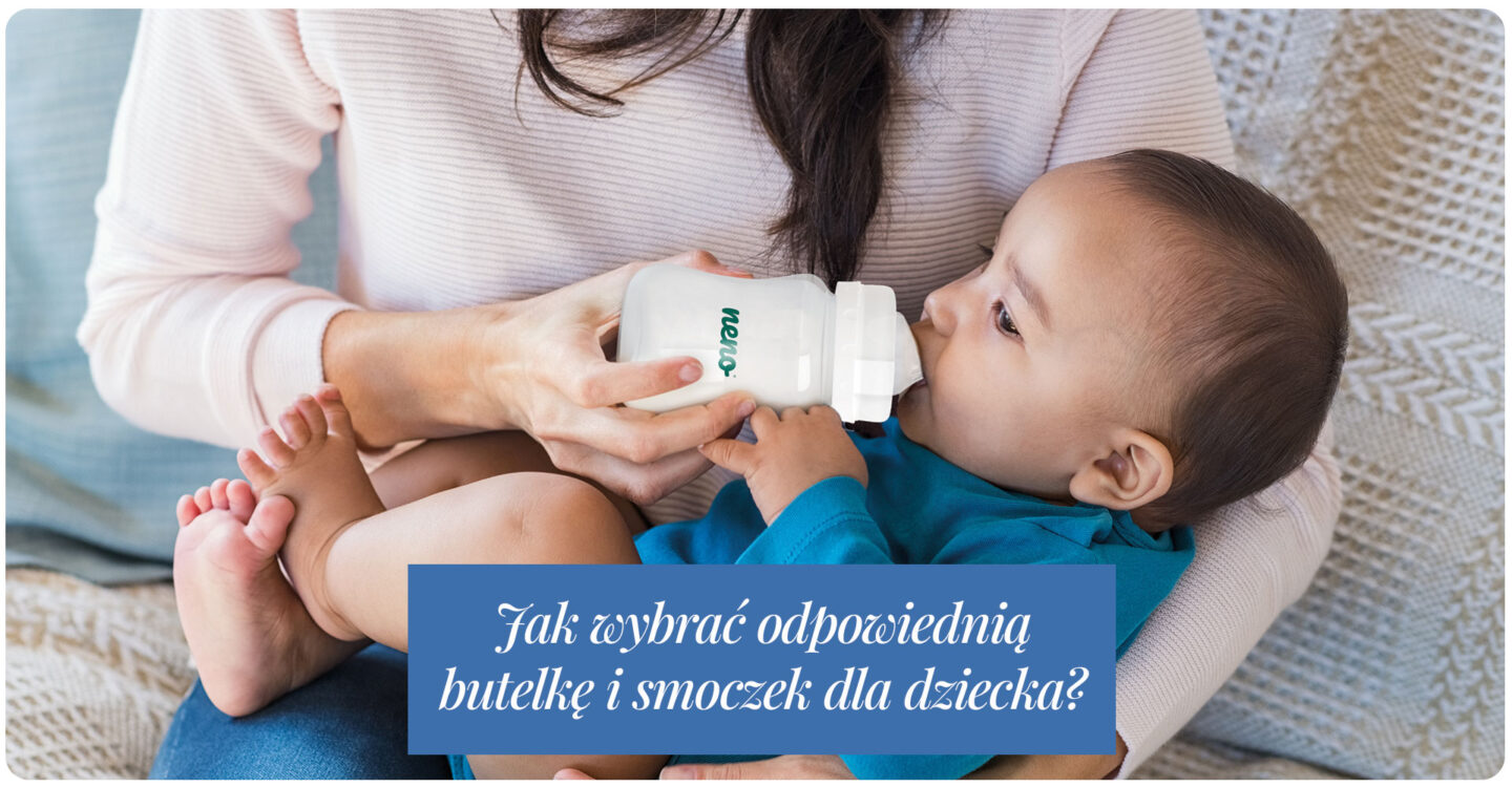 Jak wybrać odpowiednią butelkę i smoczek dla dziecka?