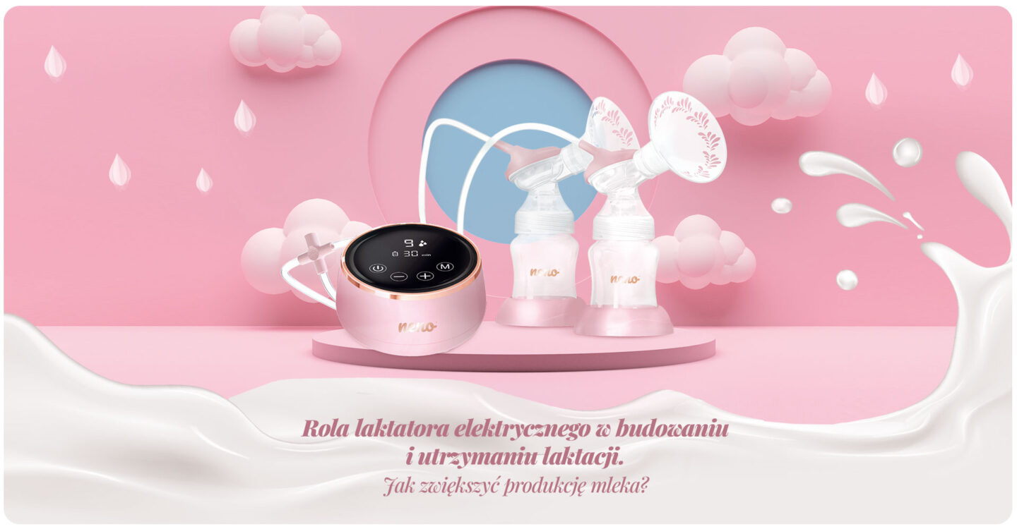 Rola laktatora elektrycznego w budowaniu i utrzymaniu laktacji. Jak zwiększyć produkcję mleka?