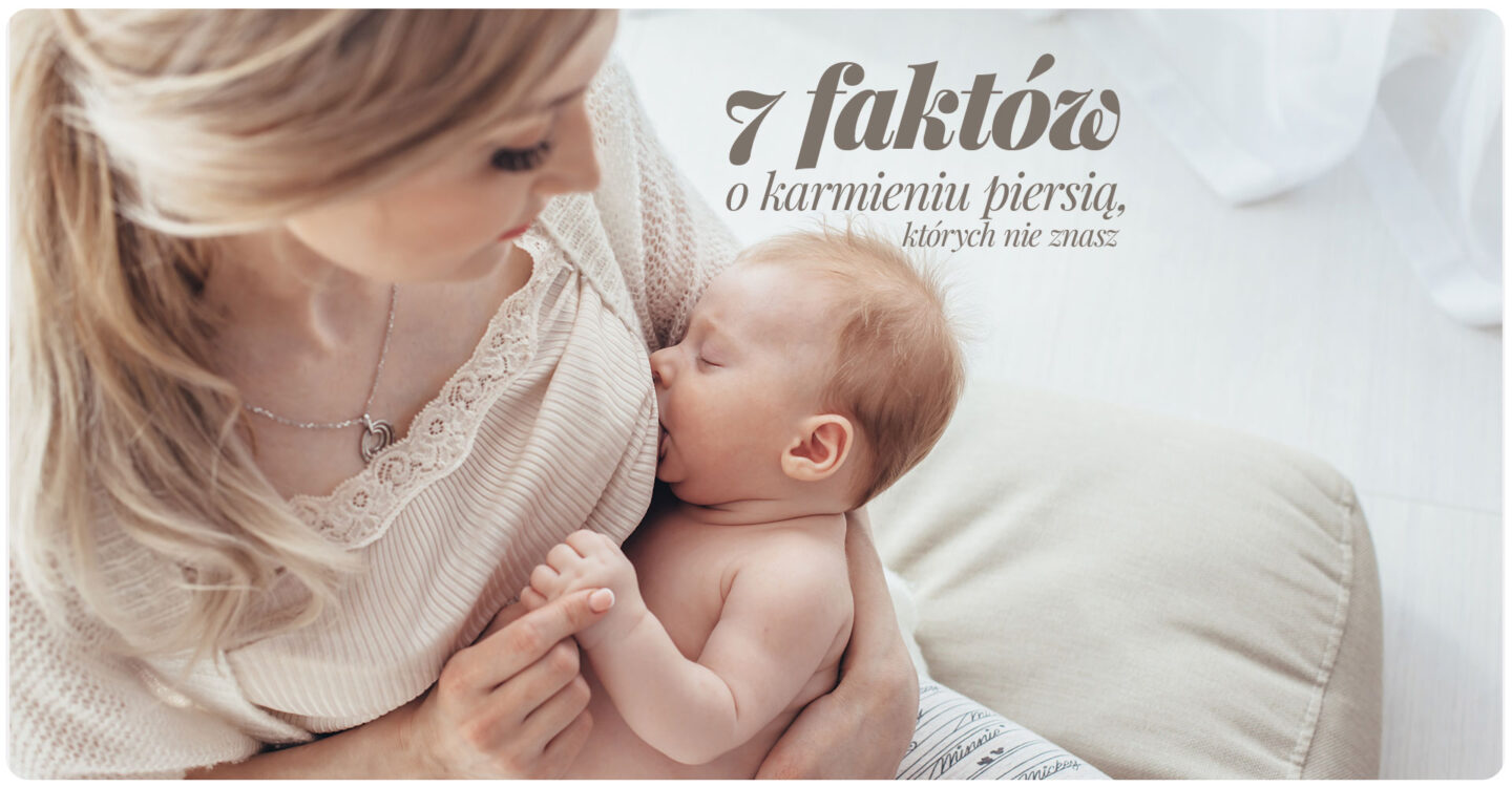 7 faktów o karmieniu piersią, których nie znasz.