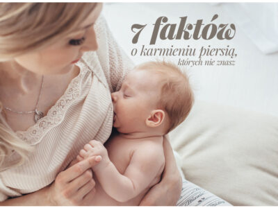 7 faktów o karmieniu piersią, których nie znasz.